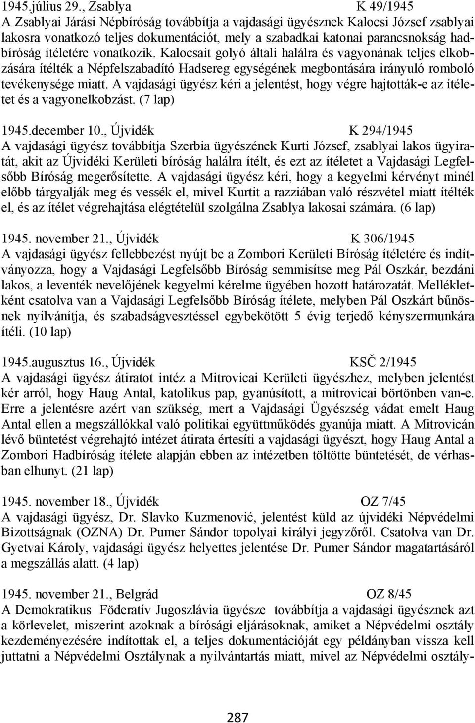 ítéletére vonatkozik. Kalocsait golyó általi halálra és vagyonának teljes elkobzására ítélték a Népfelszabadító Hadsereg egységének megbontására irányuló romboló tevékenysége miatt.