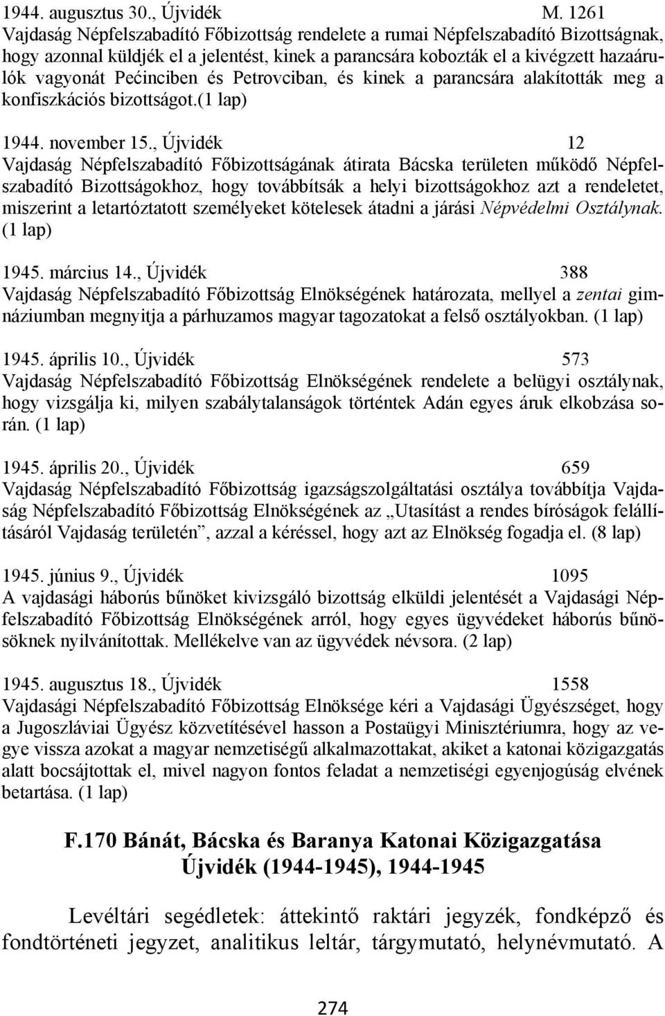 Pećinciben és Petrovciban, és kinek a parancsára alakították meg a konfiszkációs bizottságot.(1 lap) 1944. november 15.