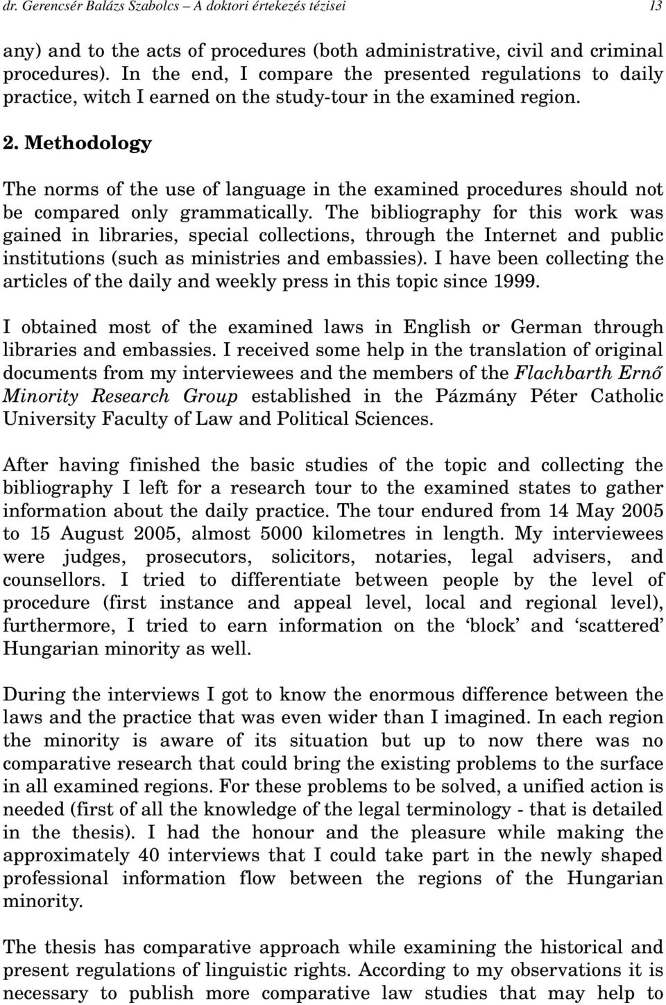 Methodology The norms of the use of language in the examined procedures should not be compared only grammatically.