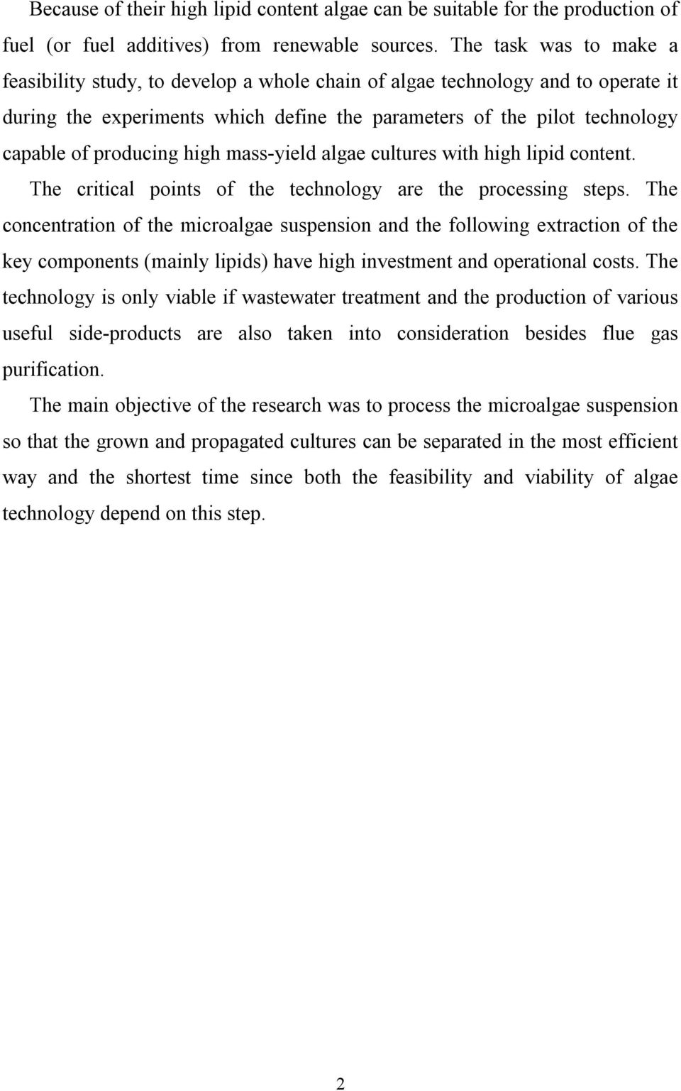producing high mass-yield algae cultures with high lipid content. The critical points of the technology are the processing steps.