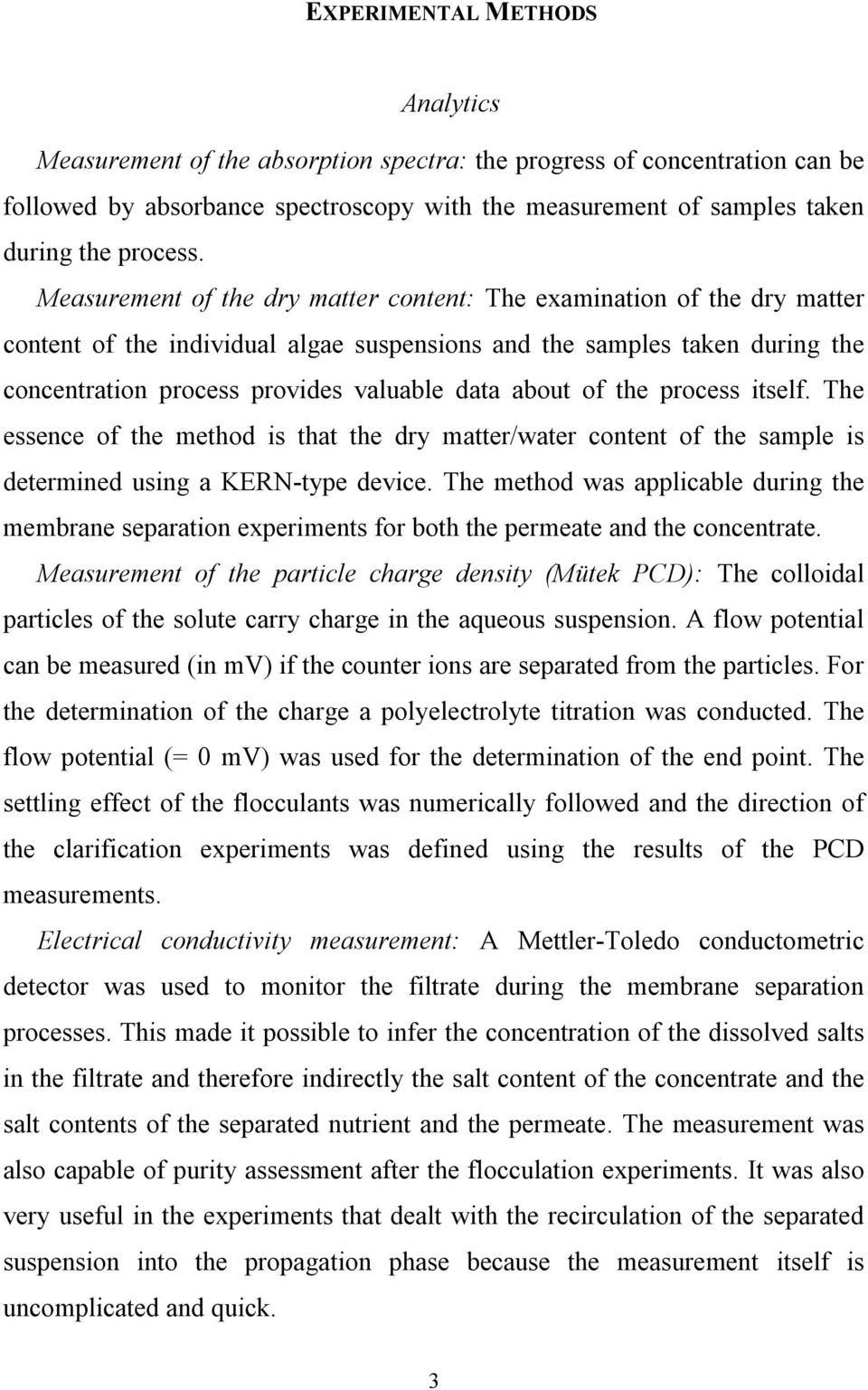 about of the process itself. The essence of the method is that the dry matter/water content of the sample is determined using a KERN-type device.