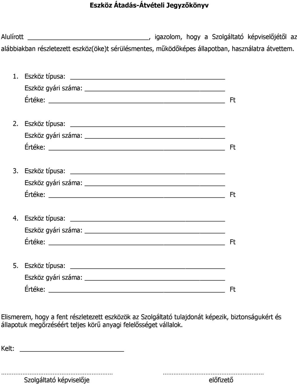 Eszköz típusa: 4. Eszköz típusa: 5.