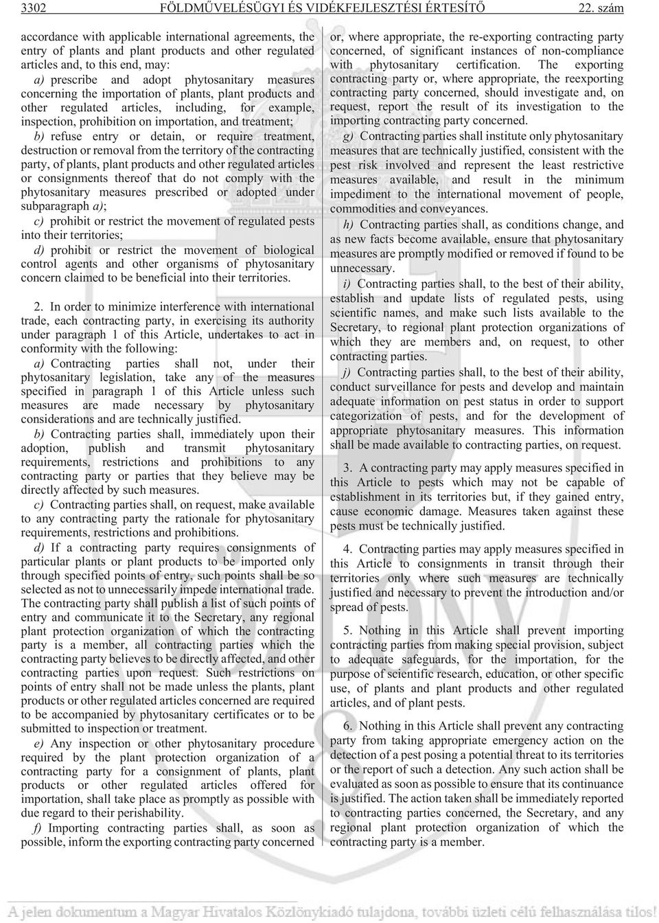 concerning the importation of plants, plant products and other regulated articles, including, for example, inspection, prohibition on importation, and treatment; b) refuse entry or detain, or require