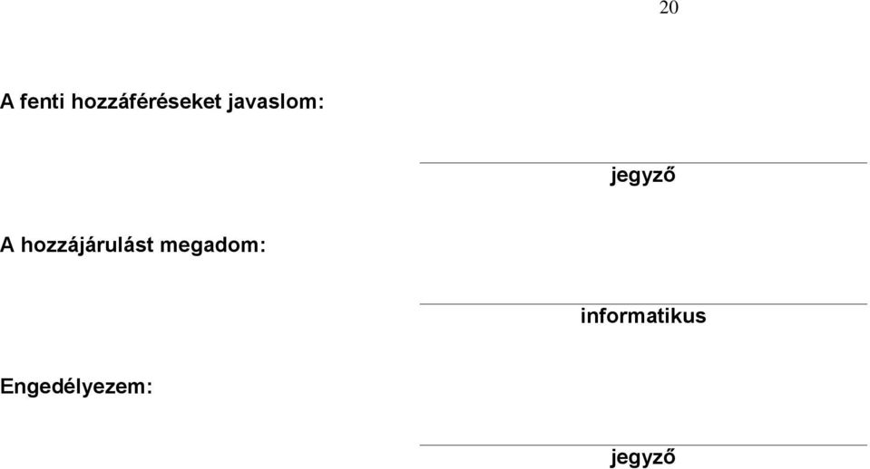 hozzájárulást megadom: