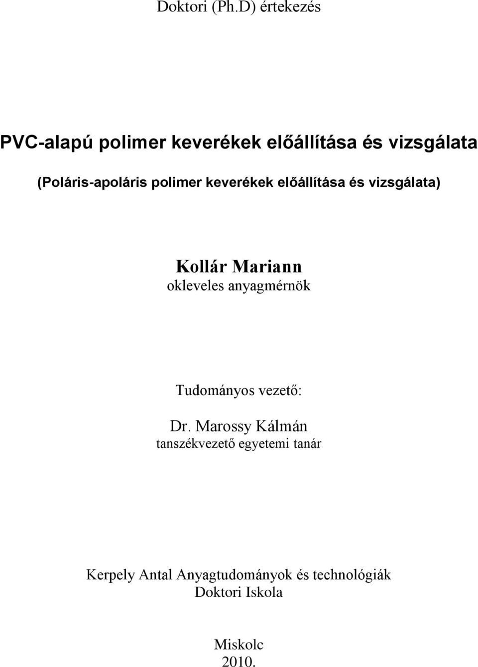 (Poláris-apoláris polimer keverékek előállítása és vizsgálata) Kollár Mariann