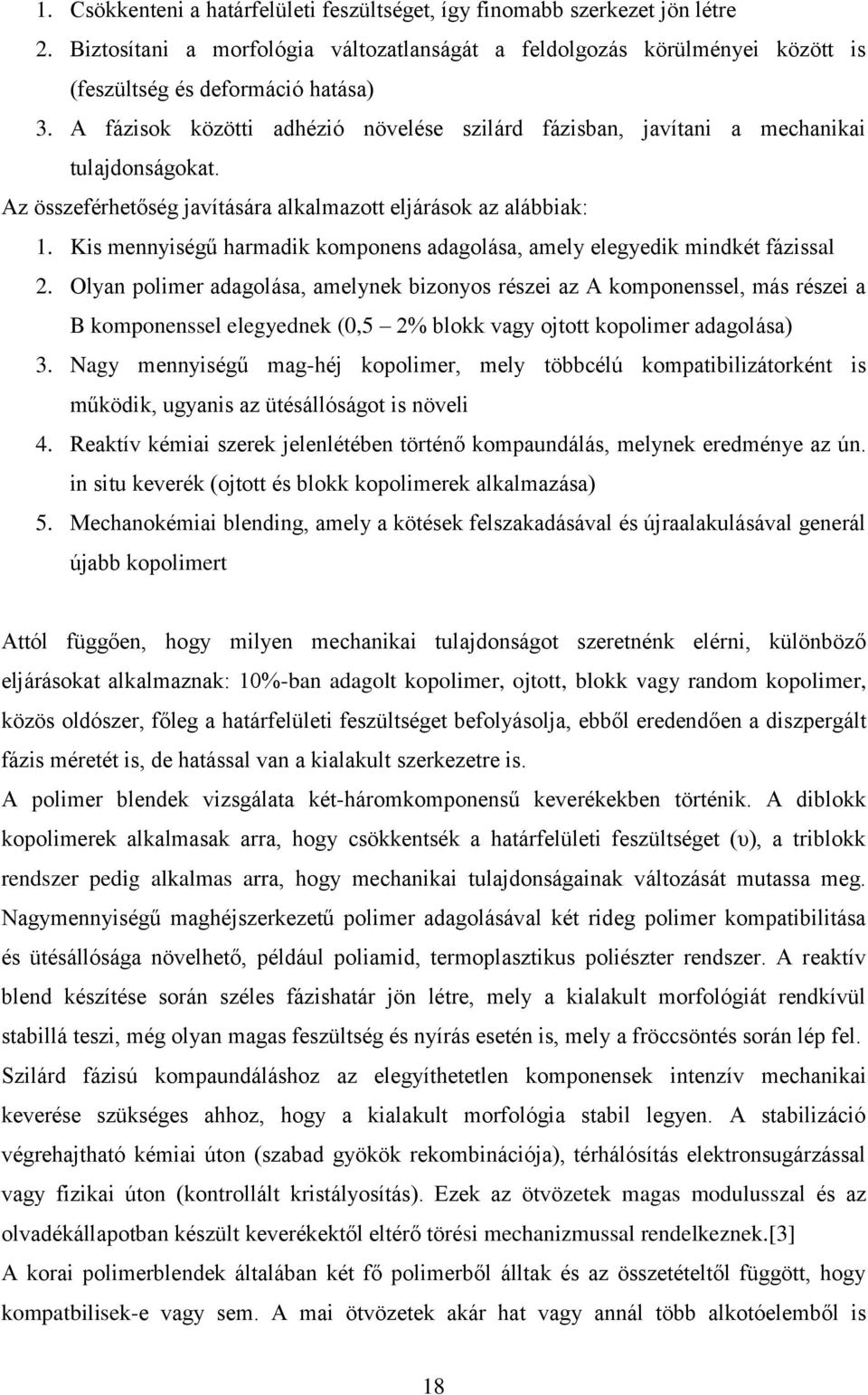 Kis mennyiségű harmadik komponens adagolása, amely elegyedik mindkét fázissal 2.