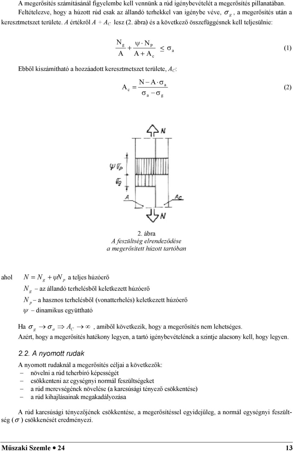 ábra) és a következa összefüggésnek kell teljesülnie: g N g A N P + < a (1) A + A c EbbAl kiszámítható a hozzáadott keresztmetszet területe, A C : A c N A a = (2) a g 2.