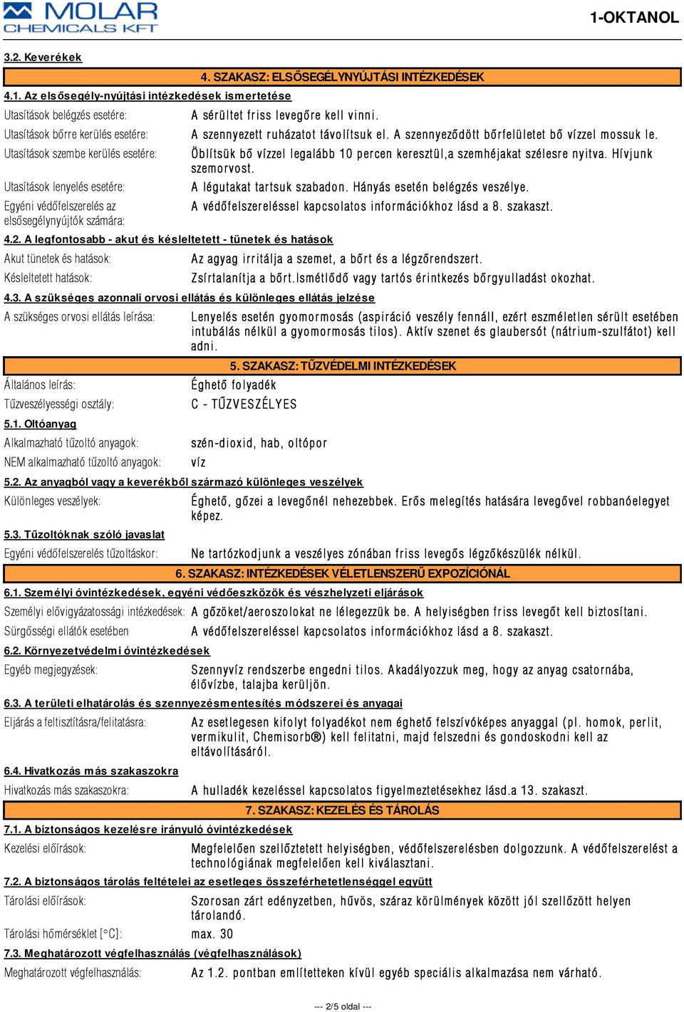 az elsõsegélynyújtók számára: 4. SZAKASZ: ELSŐSEGÉLYNYÚJTÁSI INTÉZKEDÉSEK A sérültet friss levegõre e kell vinni. 4.2.