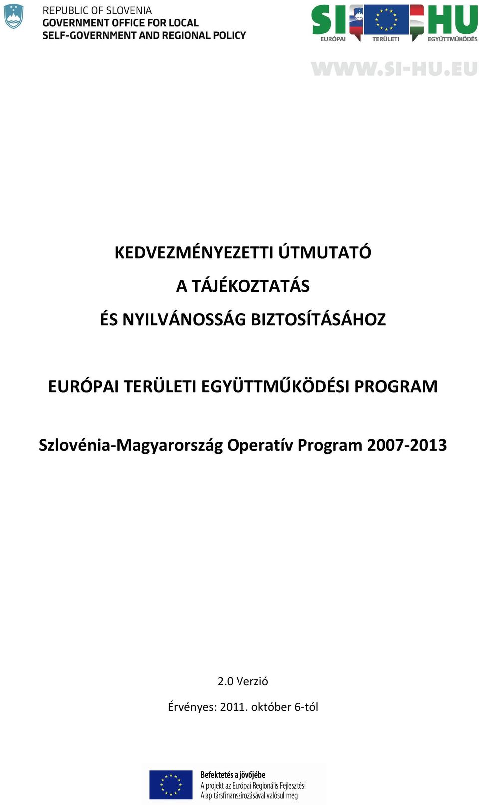 EGYÜTTMŰKÖDÉSI PROGRAM Szlovénia-Magyarország