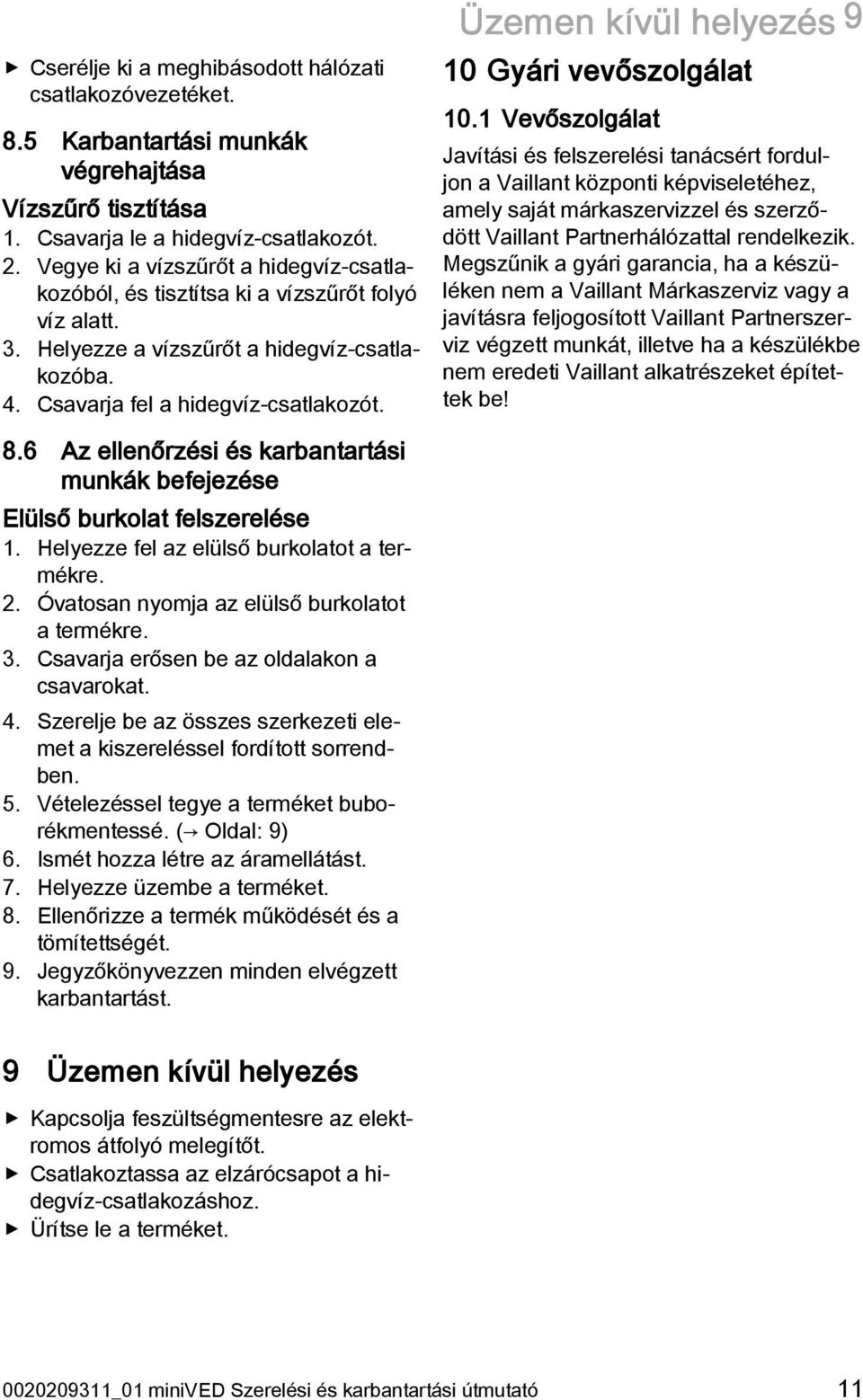 Üzemen kívül helyezés 9 10 Gyári vevőszolgálat 10.