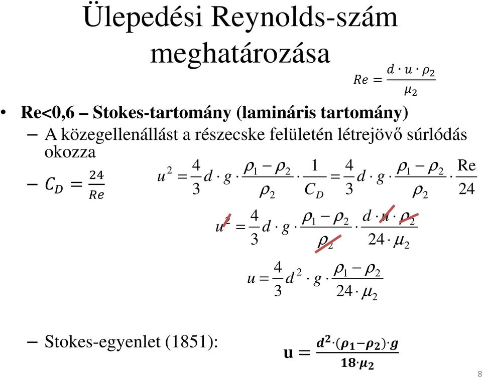 Stokes-egyenlet (1851): 8 = u = ( ) 24 Re 3 4 1 3 4 2 2 1 2 2 1 2 = = ρ ρ ρ ρ ρ