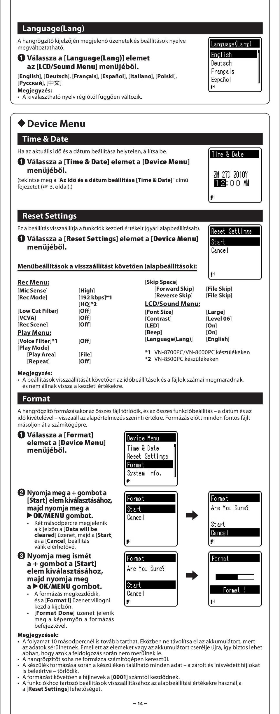 h Device Menu Time & Dte H z ktuális idő és dátum beállítás helytelen, állíts be. 1 Válssz [Time & Dte] elemet [Device Menu] (tekintse meg "Az idő és dátum beállítás [Time & Dte]" című fejezetet ( 3.