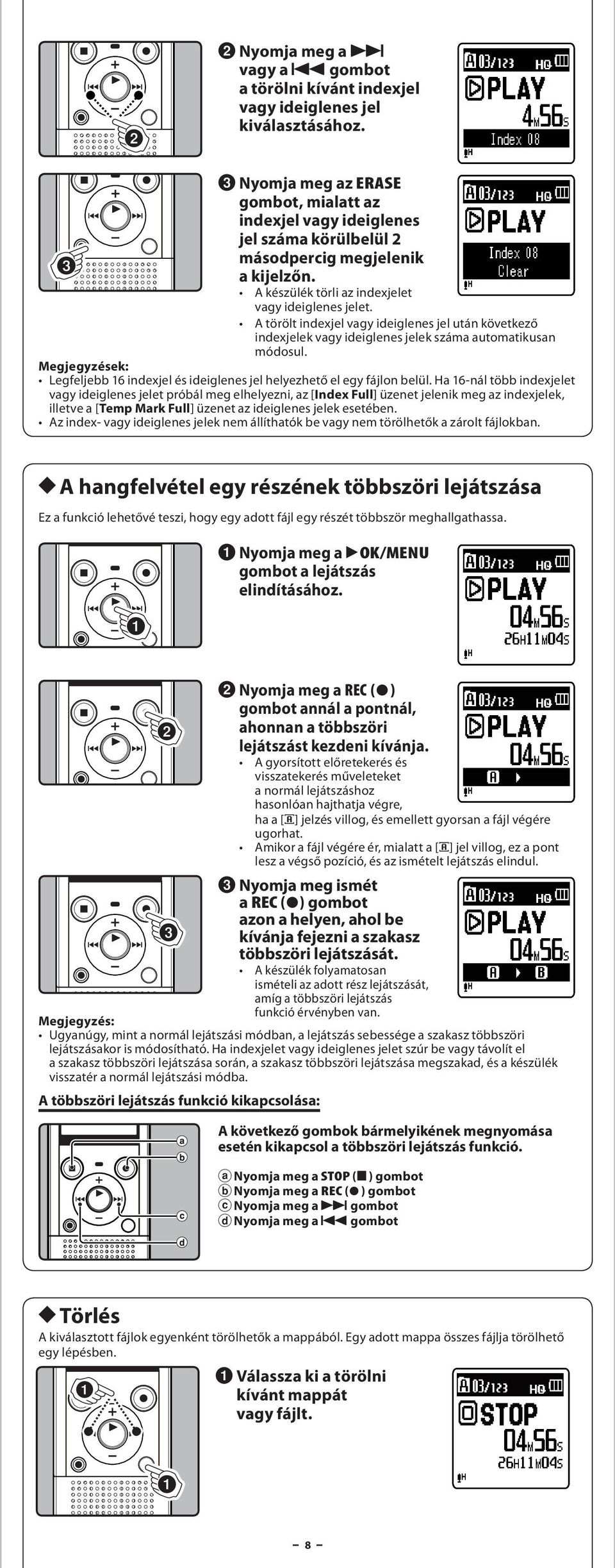 Legfeljebb 16 indexjel és ideiglenes jel helyezhető el egy fájlon belül.