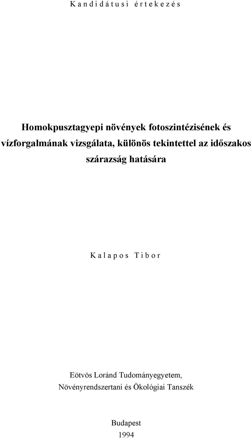 tekintettel az időszakos szárazság hatására Kalapos Tibor