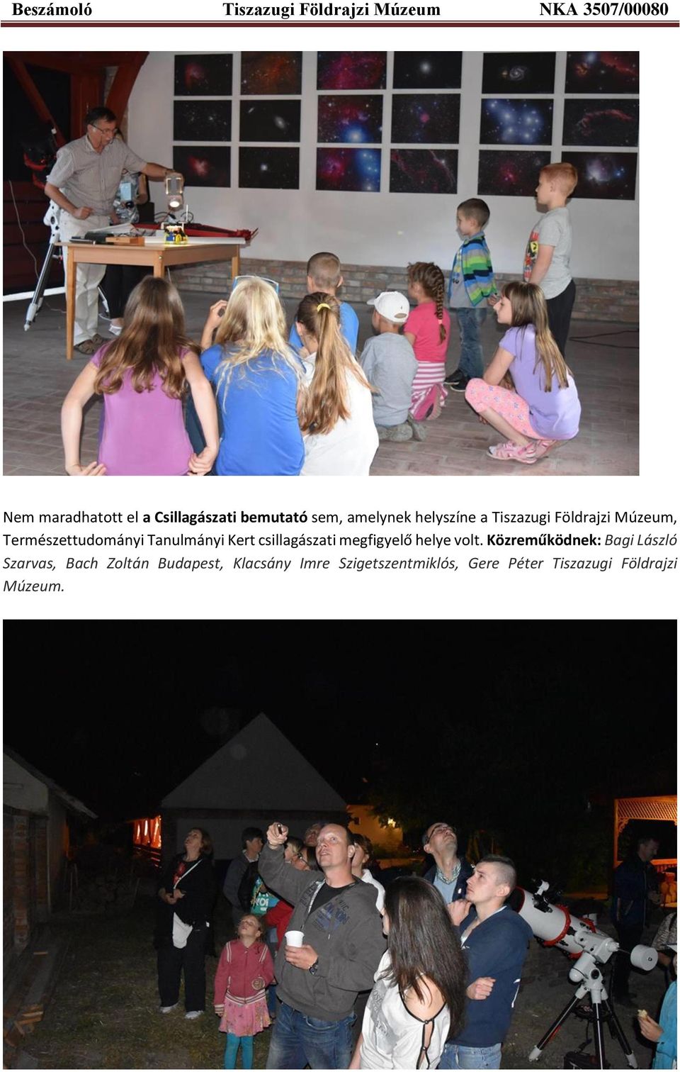 csillagászati megfigyelő helye volt.