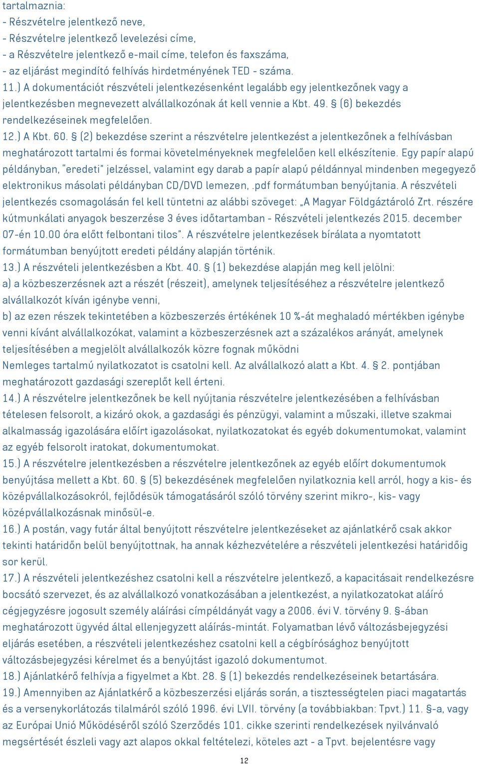 (6) bekezdés rendelkezéseinek megfelelően. 12.) A Kbt. 60.
