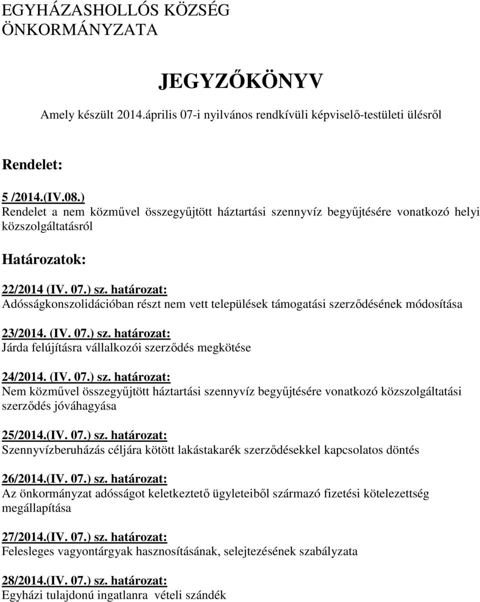 határozat: Adósságkonszolidációban részt nem vett települések támogatási szerződésének módosítása 23/2014. (IV. 07.) sz.