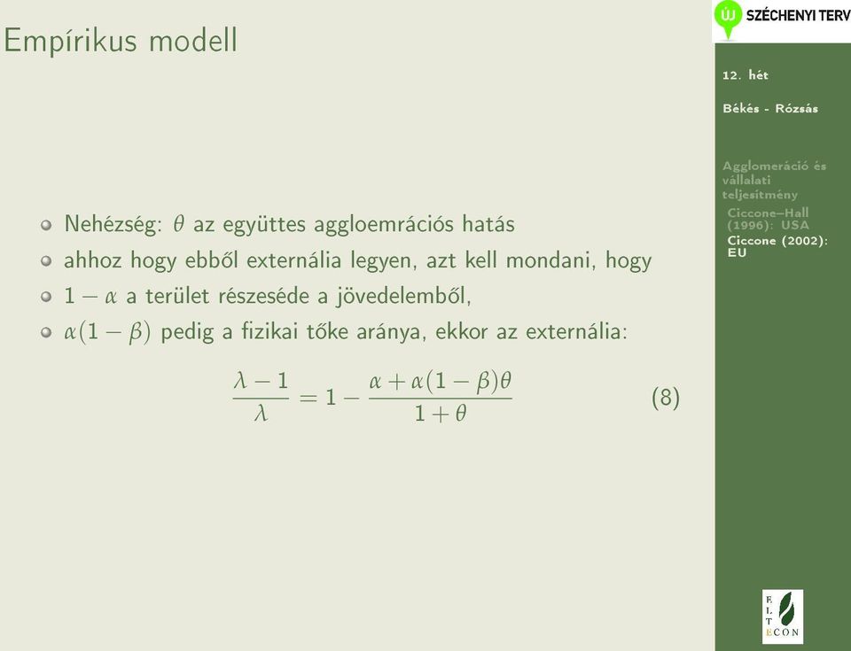 α a terület részeséde a jövedelemb l, α(1 β) pedig a zikai t