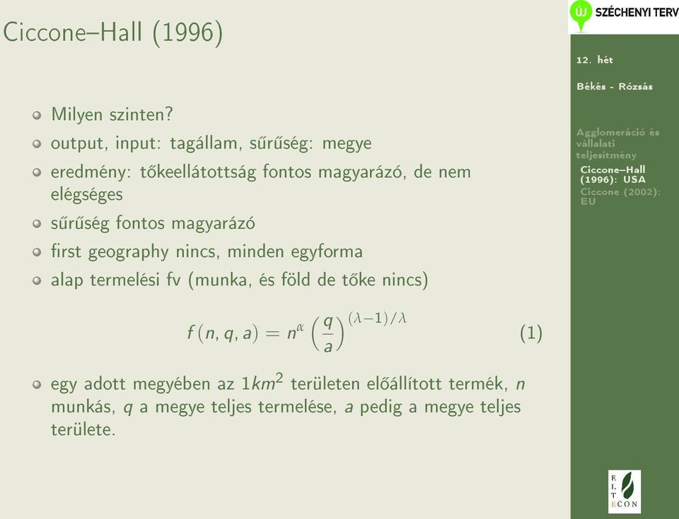 s r ség fontos magyarázó rst geography nincs, minden egyforma alap termelési fv (munka, és föld de t