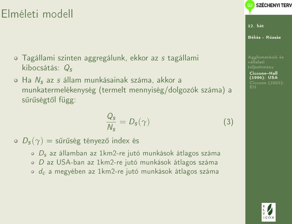 (γ) = s r ség tényez index és Q s N s = D s (γ) (3) D s az államban az 1km2-re jutó munkások átlagos