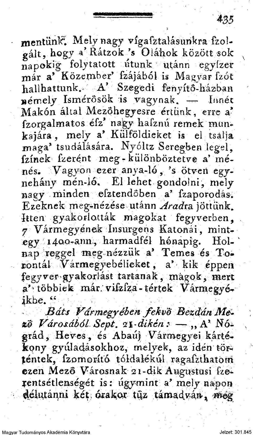 Innét Makón által Mezőhegyesre ércünk, erre a* fzorgalmatos éfz* nagy hafznű remek munkajára, mely a* Külföldieket is el tsálja inaga* tsudálására.