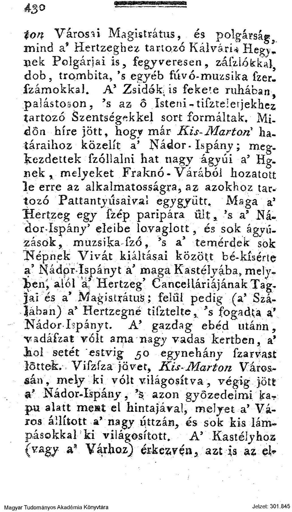 Midőn híre jött, hogy már Kis-Marton' határaihoz közelít a' Nádor- Ispány; megkezdettek fzóilalni hat nagy ágyúi a' Hg.