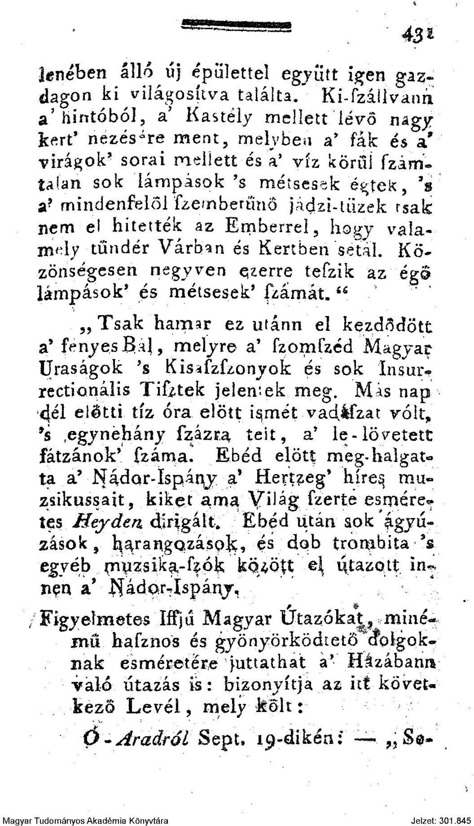 mindenfelől fzernberűnö jádzi-tuzek rsak nem el hitették az Emberrel, hogy valamely tündér Várban és Kertben'sétál.' Kö* zönségesen negyven qxerre tefzik az égő lámpások* és métsesek' fzámát.