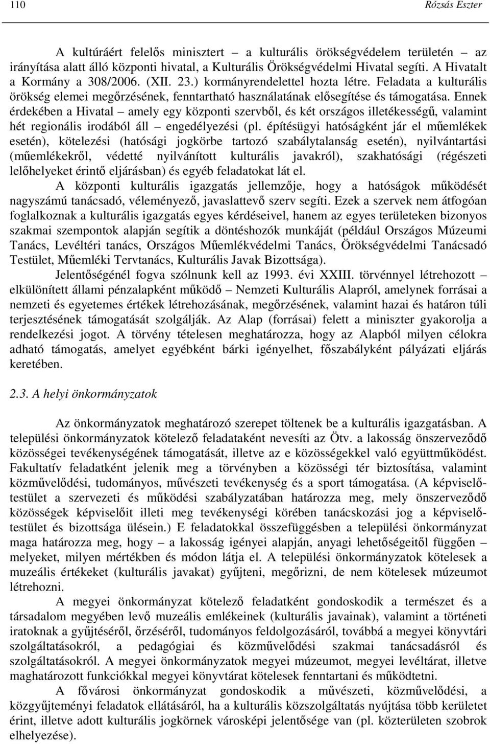 Ennek érdekében a Hivatal amely egy központi szervbıl, és két országos illetékességő, valamint hét regionális irodából áll engedélyezési (pl.