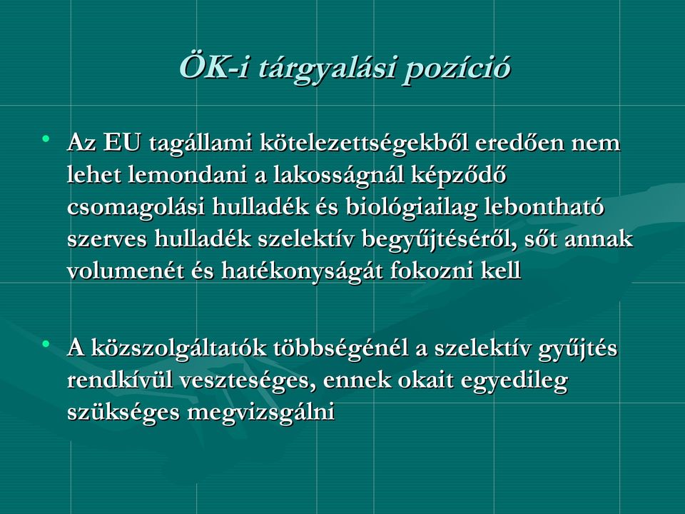 szelektív begyűjtéséről, sőt annak volumenét és hatékonyságát fokozni kell A