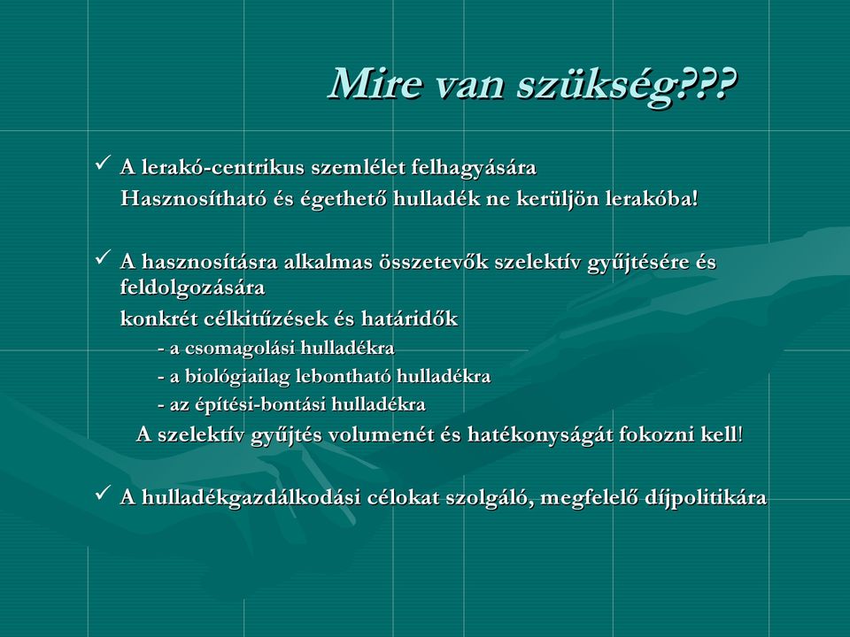 A hasznosításra alkalmas összetevők szelektív gyűjtésére és feldolgozására konkrét célkitűzések és határidők - a