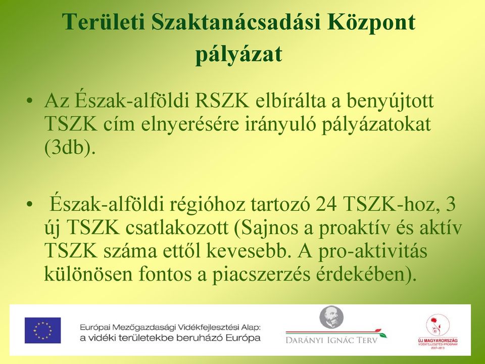 Észak-alföldi régióhoz tartozó 24 TSZK-hoz, 3 új TSZK csatlakozott (Sajnos a
