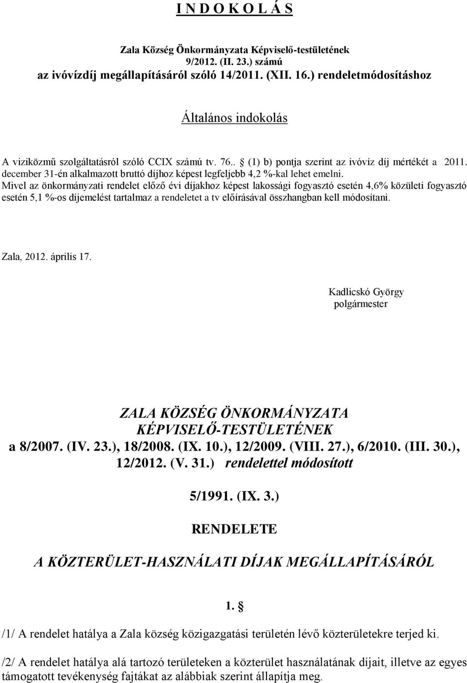 december 31-én alkalmazott bruttó díjhoz képest legfeljebb 4,2 %-kal lehet emelni.