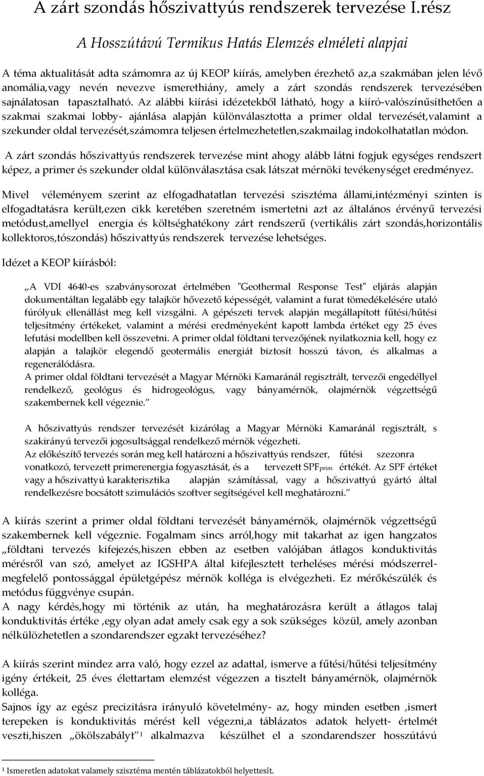 amely a zárt szondás rendszerek tervezésében sajnálatosan tapasztalható.