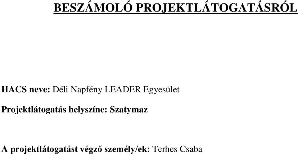 Projektlátogatás helyszíne: Szatymaz A