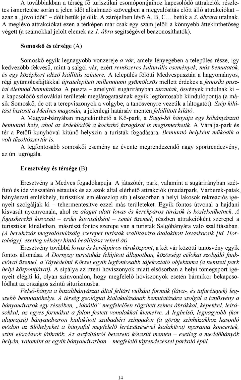 ábra segítségével beazonosíthatók).