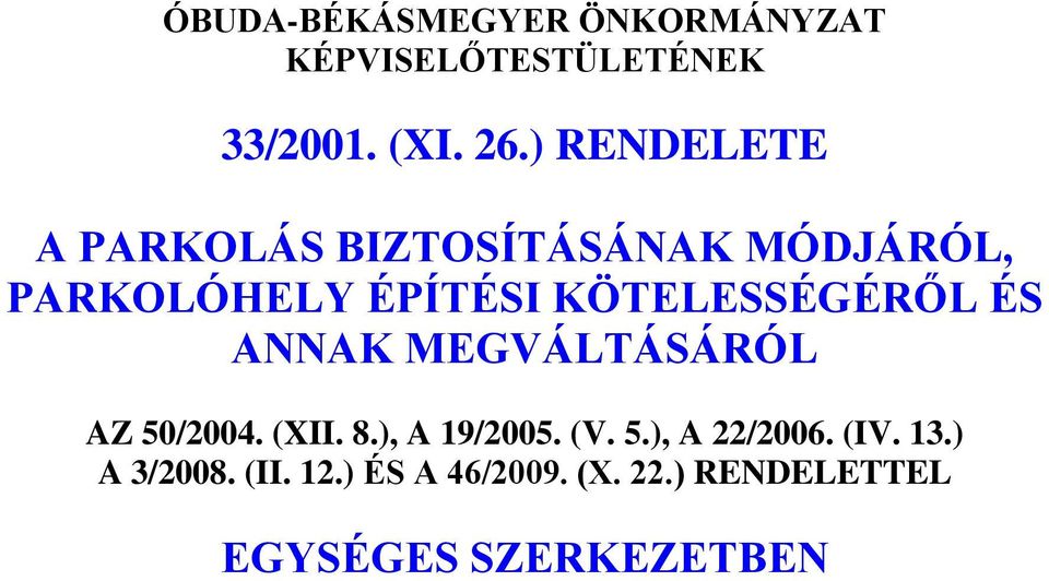 KÖTELESSÉGÉRŐL ÉS ANNAK MEGVÁLTÁSÁRÓL AZ 50/2004. (XII. 8.), A 19/2005. (V. 5.), A 22/2006.