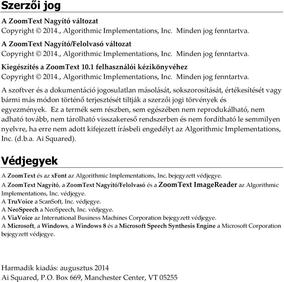 Kiegészítés a ZoomText 10.1 felhasználói kézikönyvéhez Copyright 2014.