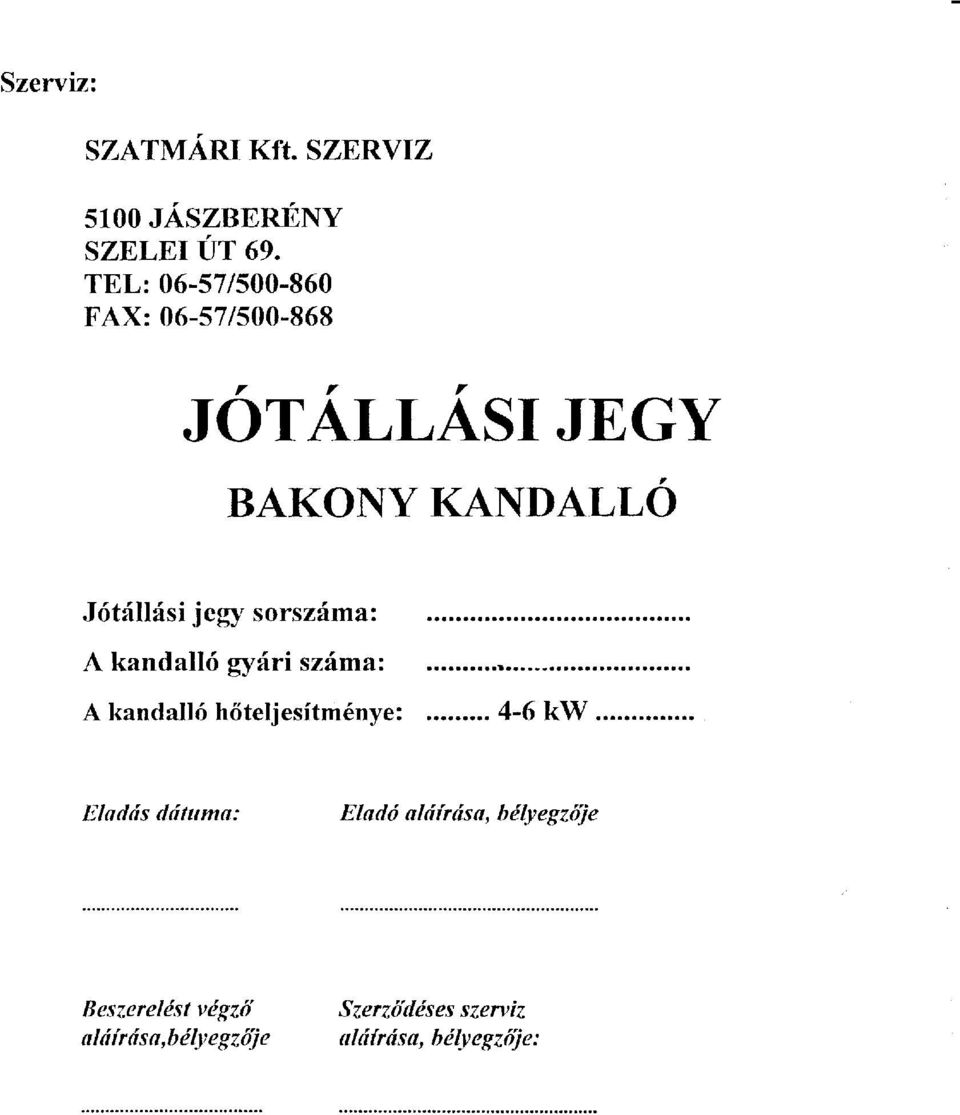 J6t:ilLisi j egy srszfm: A kndll6 gydri sz{m: ldds dritum: ldd ldirds,