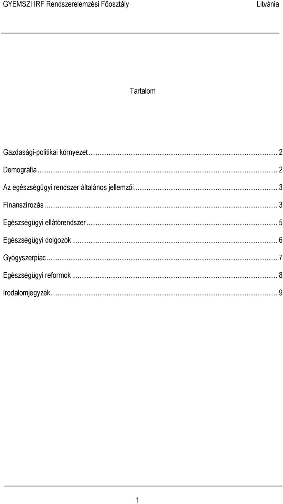 .. 3 Finanszírozás... 3 Egészségügyi ellátórendszer.