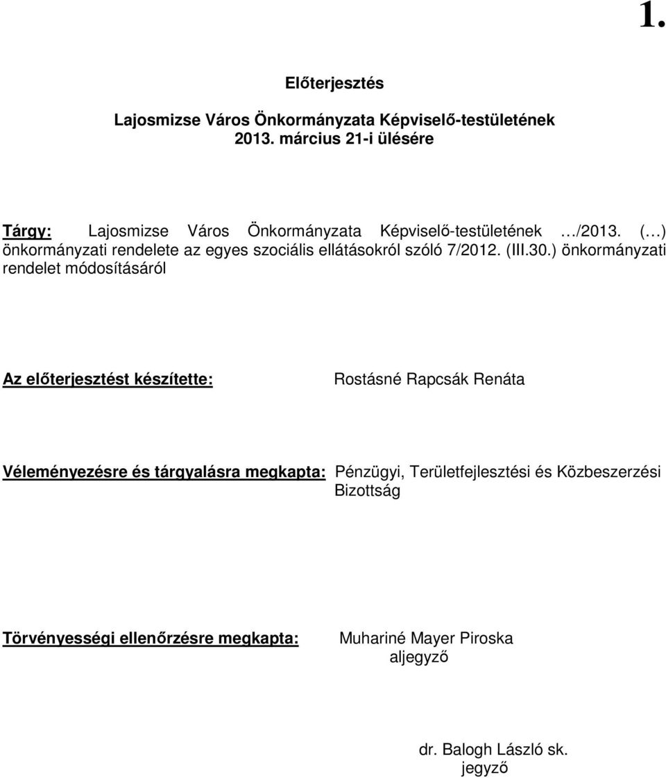 ( ) önkormányzati rendelete az egyes szociális ellátásokról szóló 7/2012. (III.30.