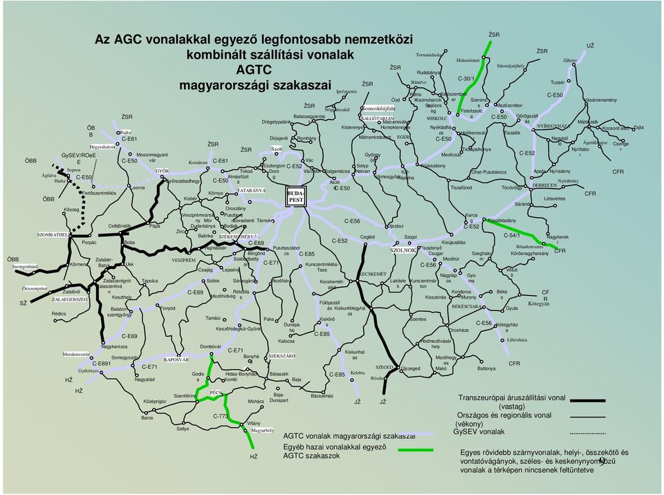 NYÍREGYHÁZA a Kocsord alsó Rajka B za Hejőkeresztú Tiszalök C-E61 Diósjenő Romhány Mátramindszent EGER C-E50 r Nagykál Ágerdőmajor Hegyeshalom ŽSR ló Csenge ŽSR Szob Tiszapalkonya Nyírbáto r