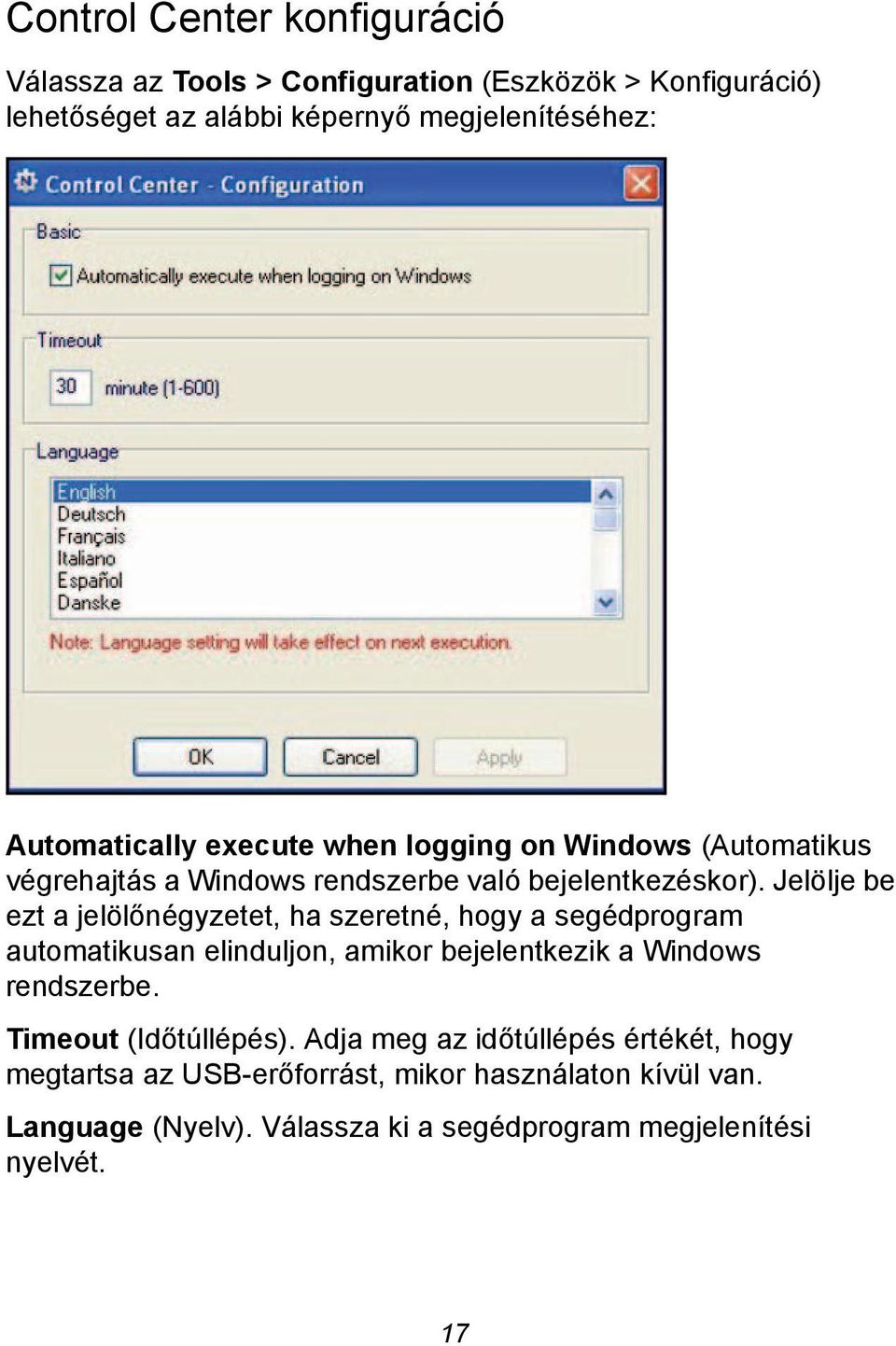 Jelölje be ezt a jelölőnégyzetet, ha szeretné, hogy a segédprogram automatikusan elinduljon, amikor bejelentkezik a Windows rendszerbe.