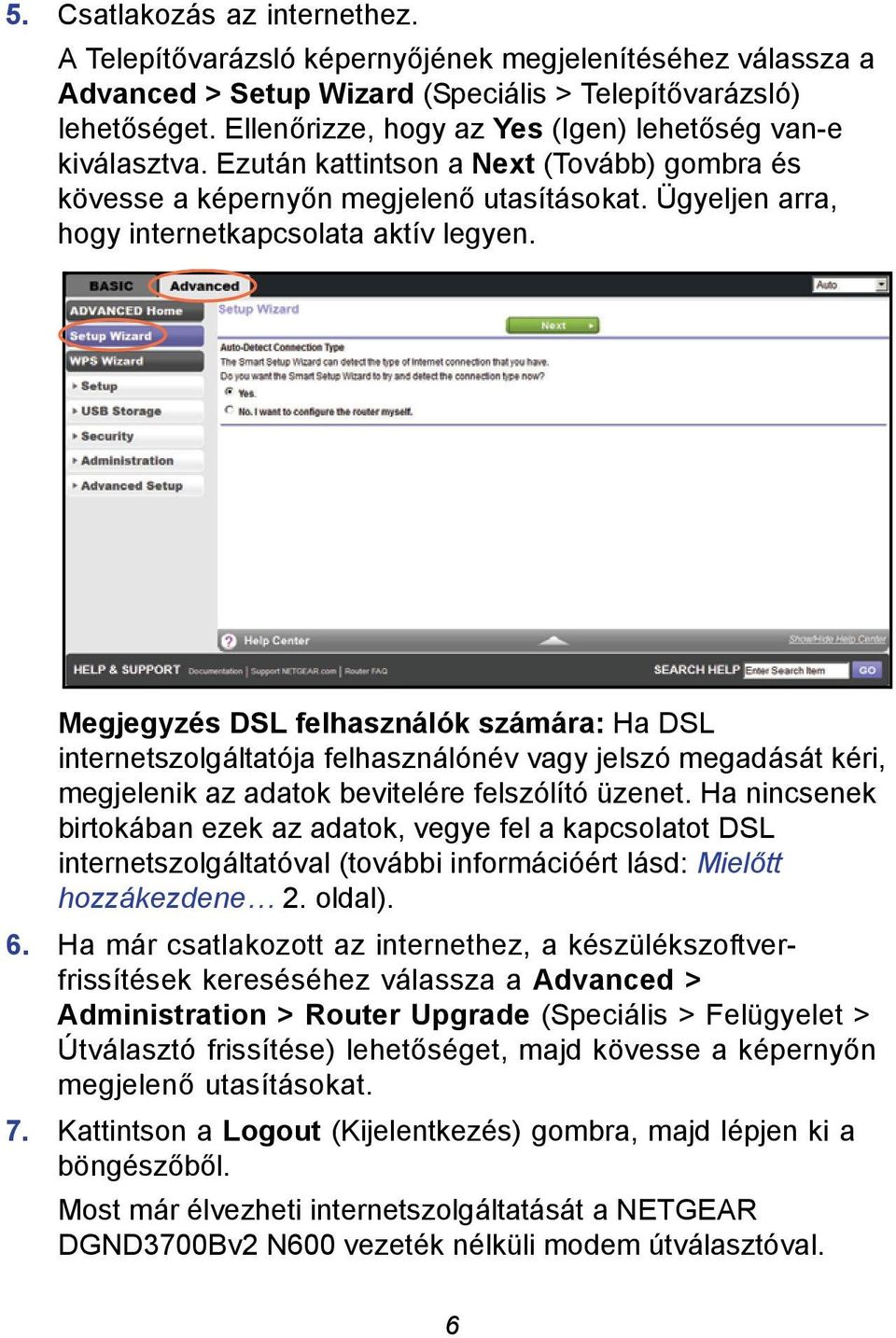 Ügyeljen arra, hogy internetkapcsolata aktív legyen.