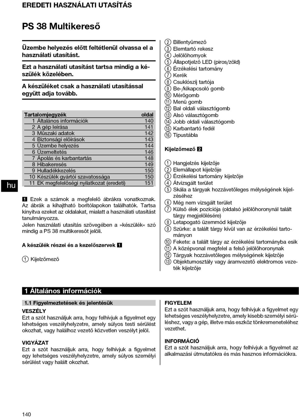 Tartalomjegyzék oldal 1 Általános információk 140 2Agépleírása 141 3 Műszaki adatok 142 4 Biztonsági előírások 143 5 Üzembe helyezés 144 6 Üzemeltetés 146 7 Ápolás és karbantartás 148 8 Hibakeresés
