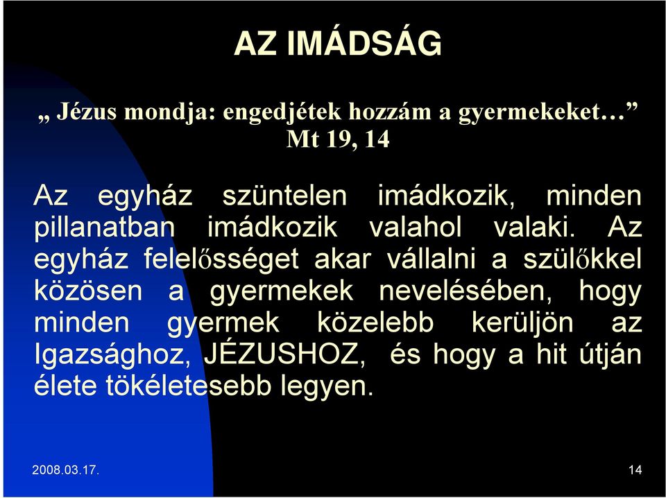 Az egyház felelősséget akar vállalni a szülőkkel közösen a gyermekek nevelésében, hogy