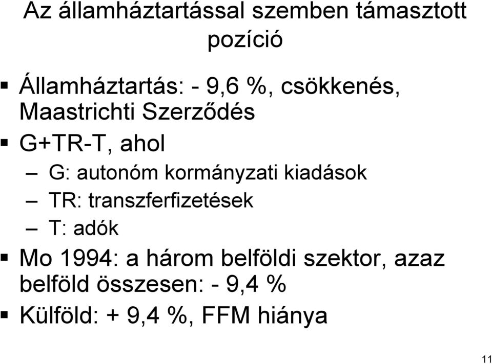 kormányzati kiadások TR: transzferfizetések sek T: adók Mo 1994: a három h