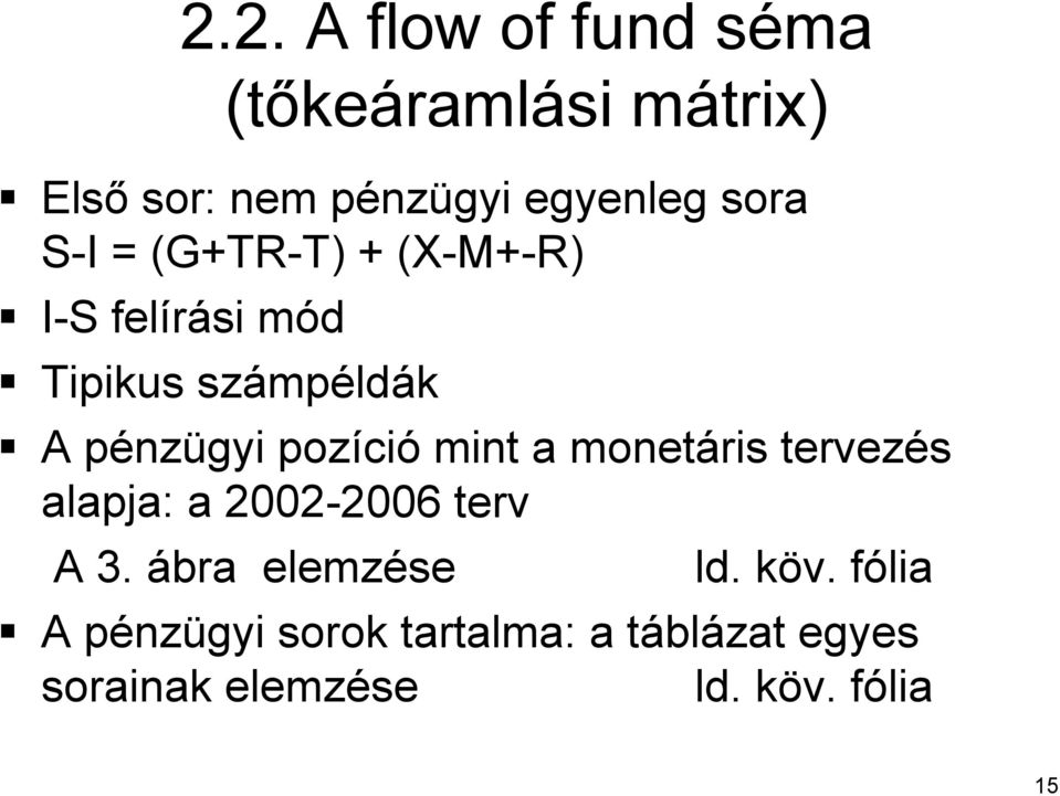pozíci ció mint a monetáris tervezés alapja: a 2002-2006 2006 terv A 3.