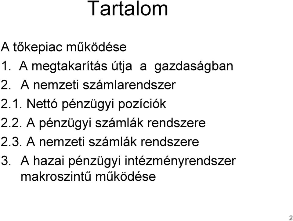 Nettó pénzügyi pozíci ciók 2.2. A pénzp nzügyi száml mlák k rendszere 2.