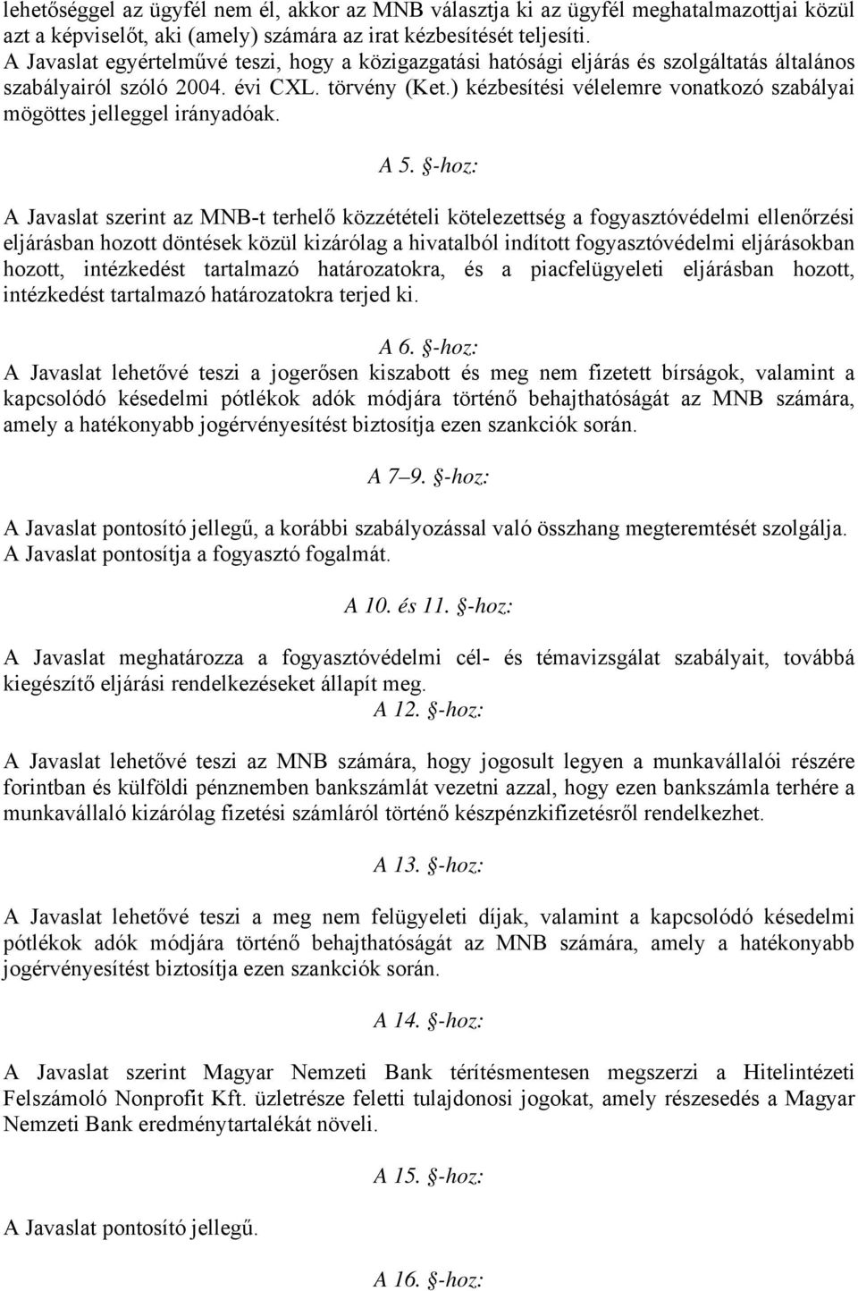 ) kézbesítési vélelemre vonatkozó szabályai mögöttes jelleggel irányadóak. A 5.