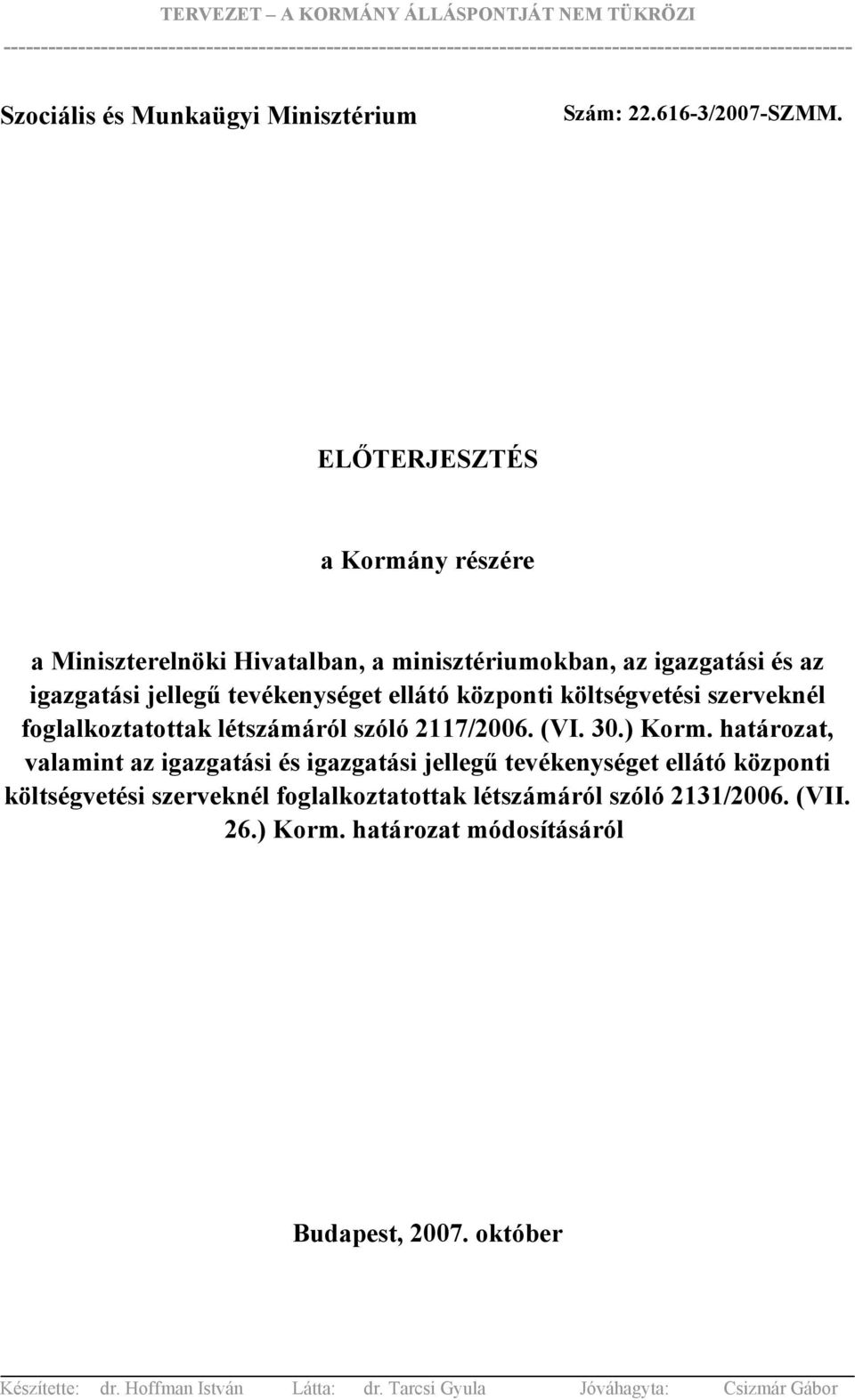 ellátó központi költségvetési szerveknél foglalkoztatottak létszámáról szóló 2117/2006. (VI. 30.) Korm.